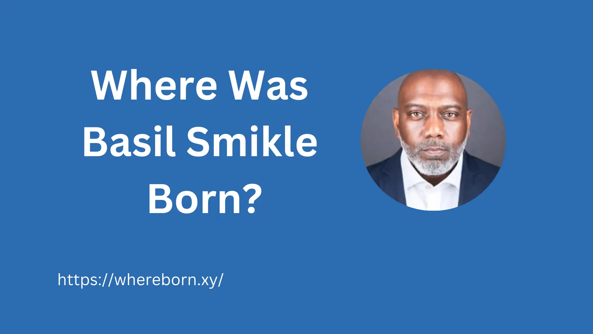 Where Was Basil Smikle Born?