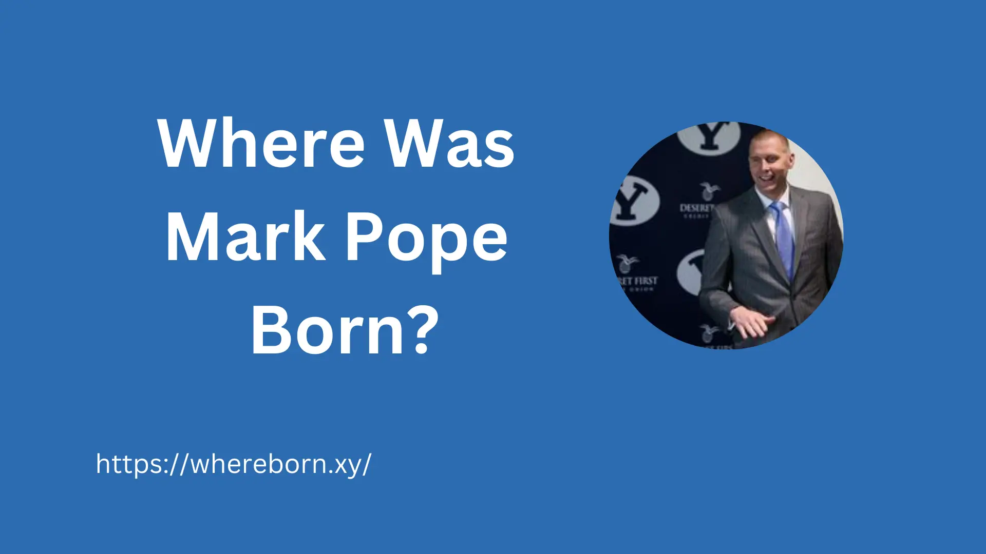 Where Was Mark Pope Born?