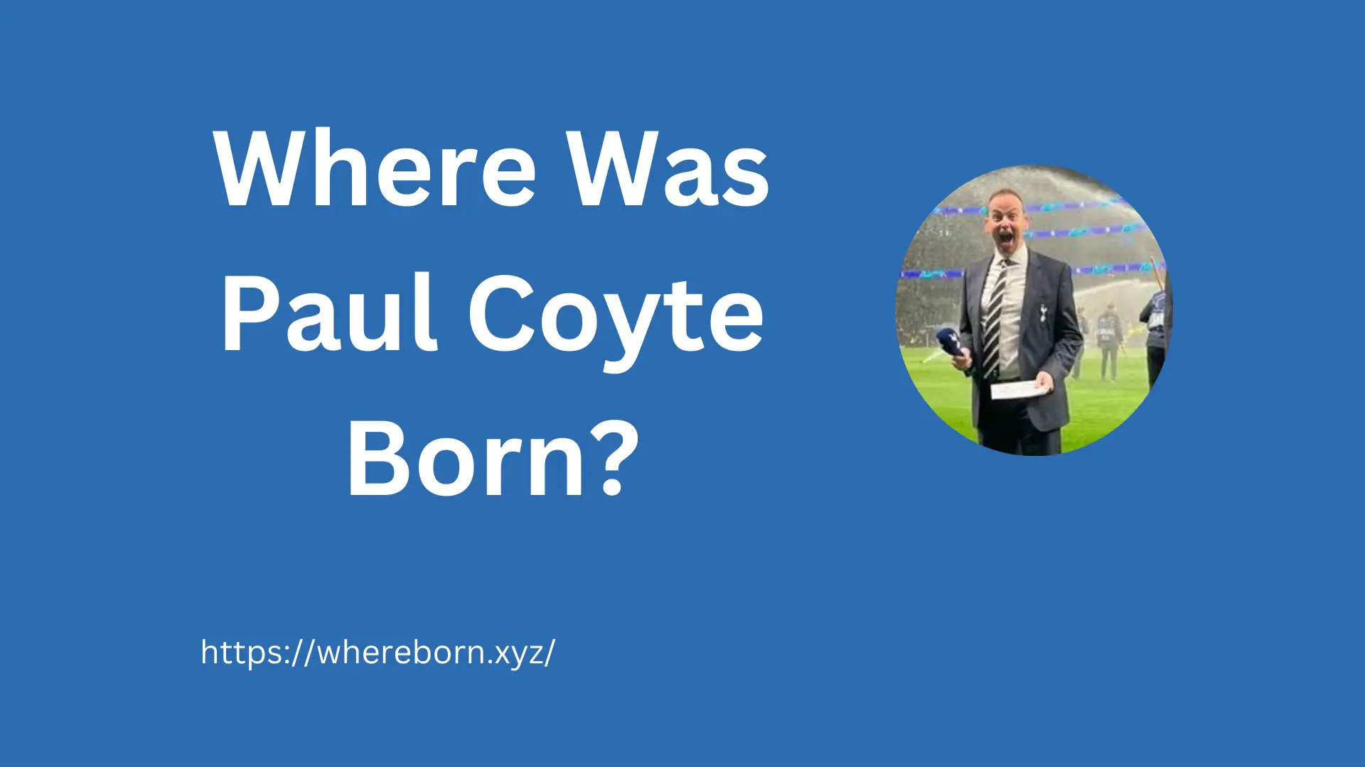 Where Was Paul Coyte Born